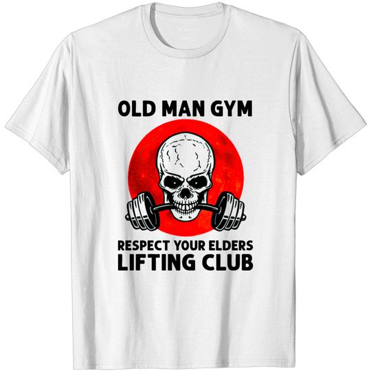 Discover Old Man Gym Respect Your Elders Lifting Clubs Weightlifting - Old Man Gym - T-Shirt