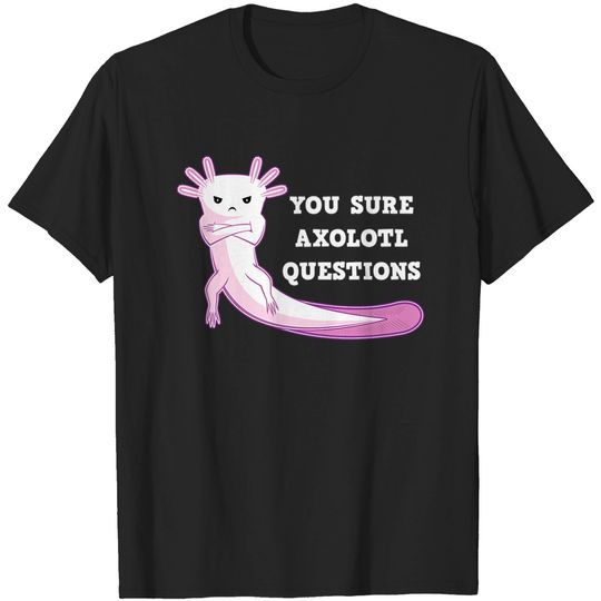 Discover You Sure Axolotl Questions Amphibian Reptile Premium T-Shirt