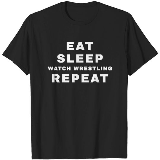 Discover Eat, Sleep, Wrestling, Repeat - Pro Wrestling - T-Shirt