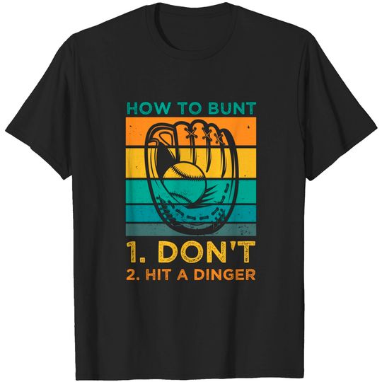 Discover How To Bunt Don't Hit A Dinger For A Baseball Fan T-Shirt