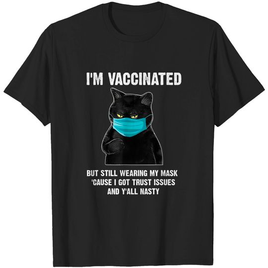 Discover I'm Vaccinated But Still Wearing My Mask T-Shirt