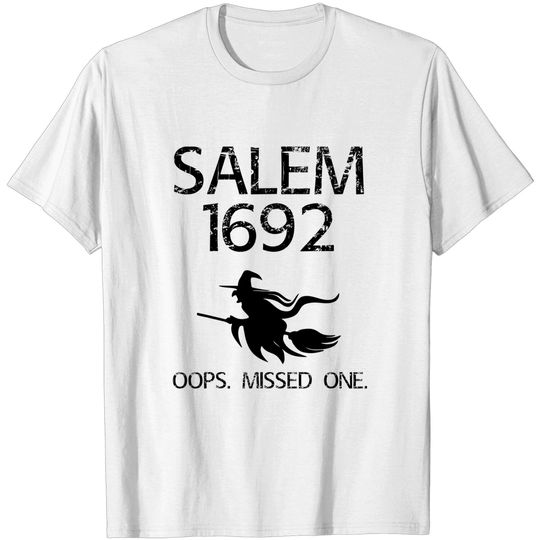 Discover Salem Witch Trials Funny Oops Missed One Halloween Gift T-Shirt