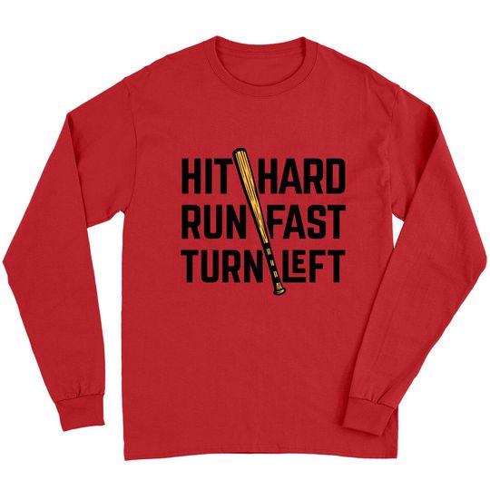 Discover Hit Hard Run Fast Turn Left Baseball Long Sleeve