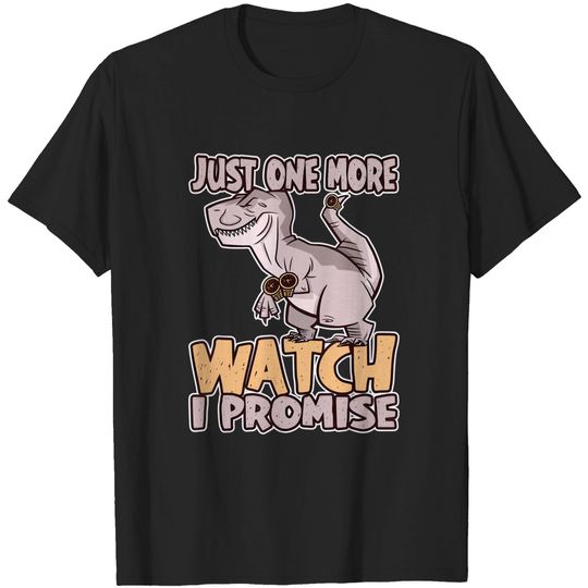 Discover Just one more Watch T-Shirt I promise Watch Collection Horologist