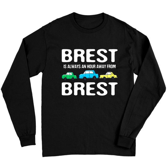 Discover Brest is an Hour Away Traffic France Rush Hour French Memes Long Sleeve