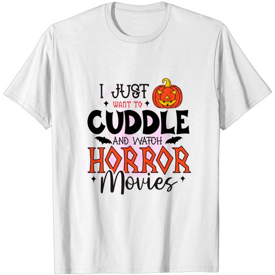 Discover I Just Wants To Cuddle And Watch Horror Movies Halloween T-Shirt