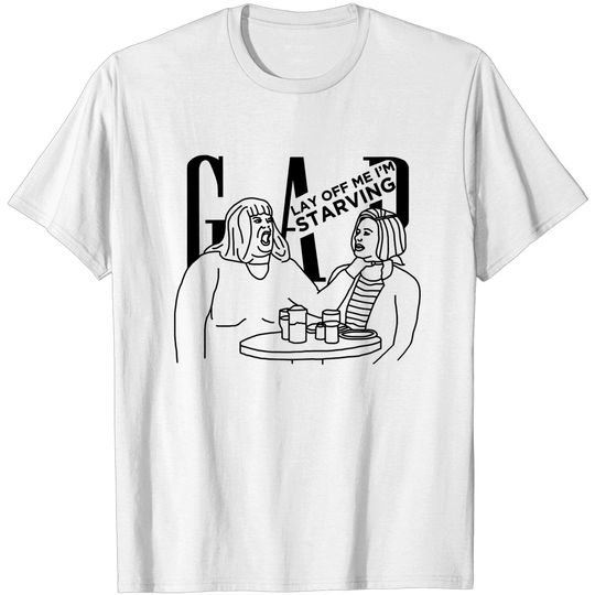 Discover SNL - Gap Girls - Lay Off Me I'm Starving! - Funny - T-Shirt