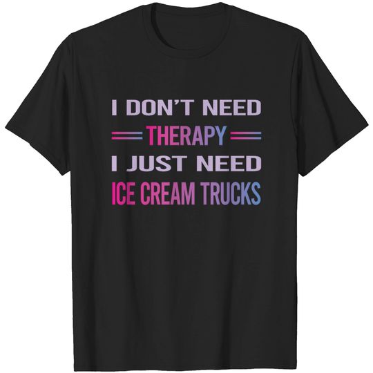 Discover Funny Therapy Ice Cream Truck Trucks - Ice Cream Truck - T-Shirt
