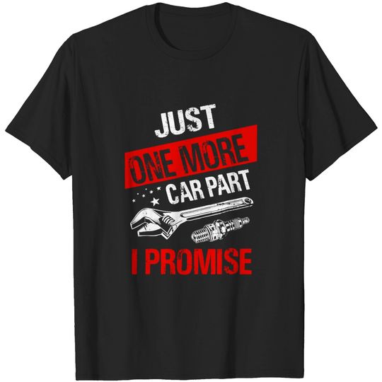 Discover Just One More Car Part I Promise Car Enthusiast T-Shirt