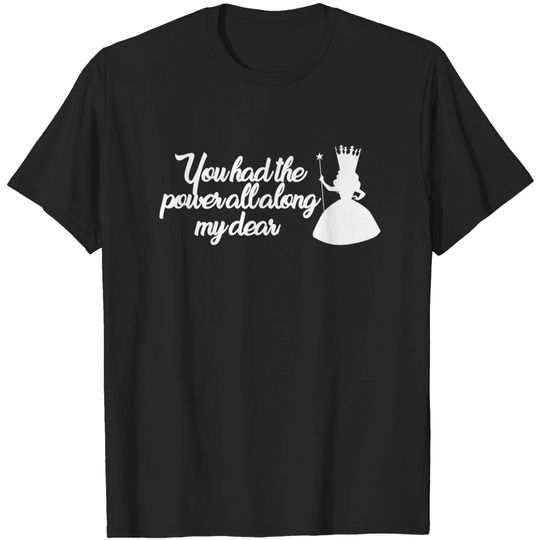 Discover You had the power all along - Wizard Of Oz - T-Shirt