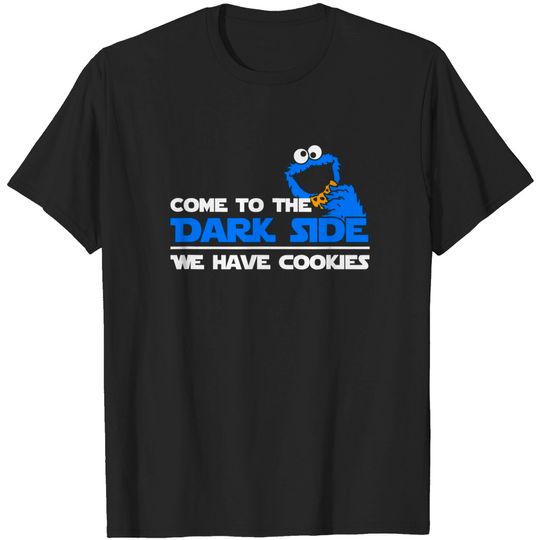 Discover Come To The Dark Side We Have Cookies T Shirt