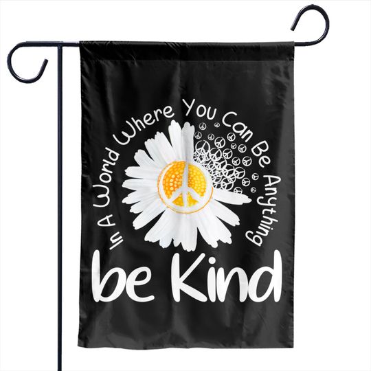 Discover In a world where you can be anything be kind peace sign Garden Flags
