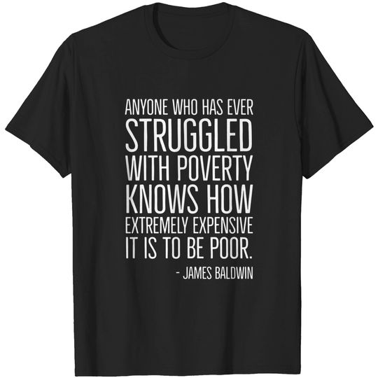 Discover Black History, James Baldwin Quote, Poverty, African American, Civil Rights - Black History - T-Shirt