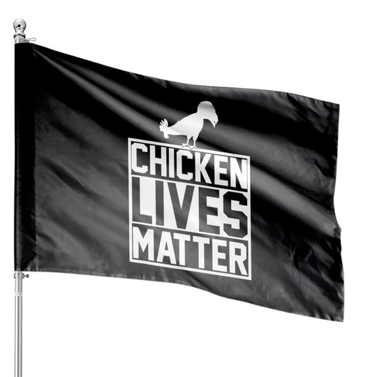Discover Chicken Lives Matter Farmer  House Flags