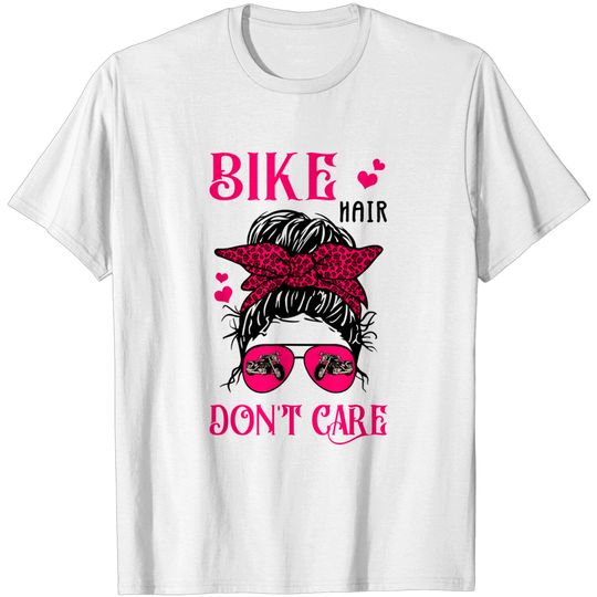 Discover Biker Hair Don't Care Messy Bun Girl Bike Lover T-Shirt