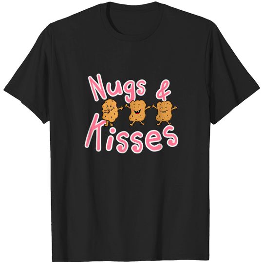 Discover Nugs And Kisses Chicken Nugget Nug Life Dad Joke Pun T Shirt