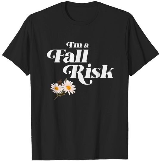 Discover Fall Risk 2 - Fall Risk - T-Shirt