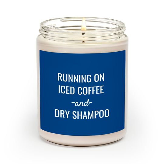 Discover Running On Iced Coffee And Dry Shampoo Graphic Scented Candles