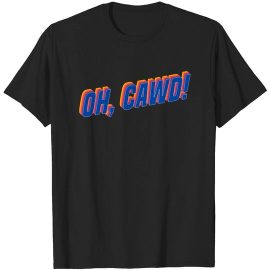 Discover Oh, Cawd! | Lorne Armstrong - To Catch A Predator - T-Shirt