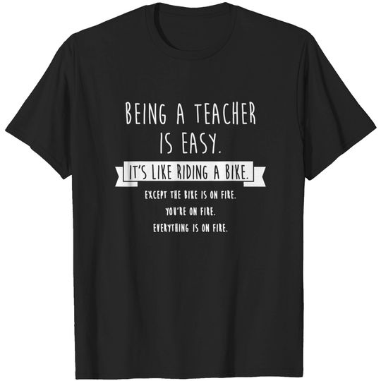 Discover Funny Teacher T-shirt Being A Teacher is Easy Funny Sarcastic Appreciation