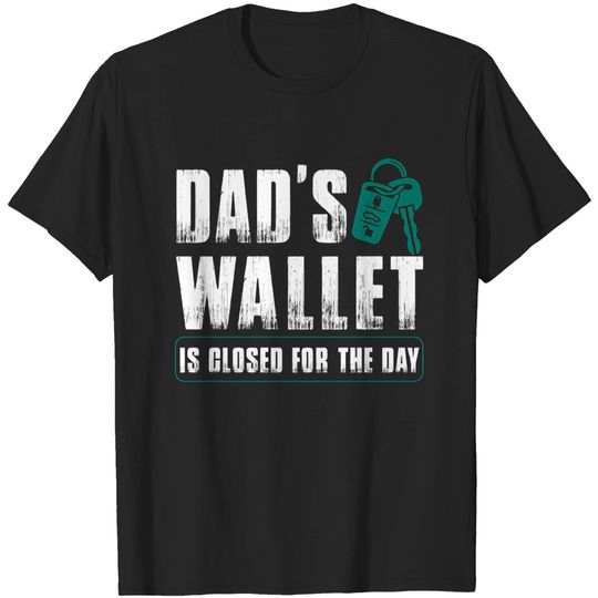 Discover Dad's Wallet Is Closed for the day - Daddy - T-Shirt