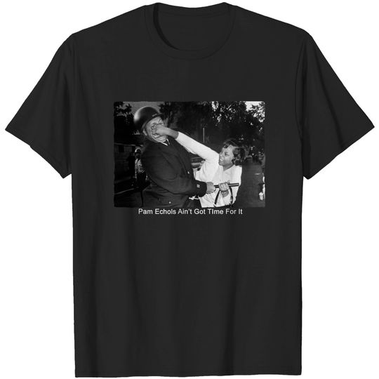 Discover Pam Echols She Ain't Got Time Women In Black History Month T-Shirt