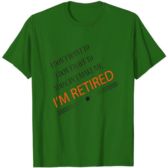Discover I'm Retired Funny Retirement T-Shirt T-Shirt