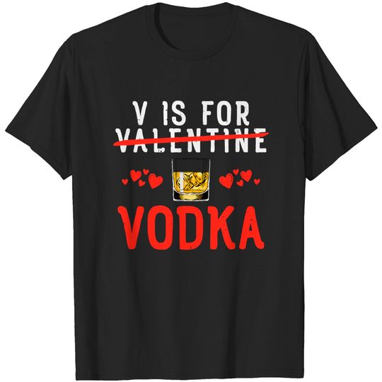 Discover V Is For Vodka Funny Valentines Day Drinking Team Men Women T-Shirt
