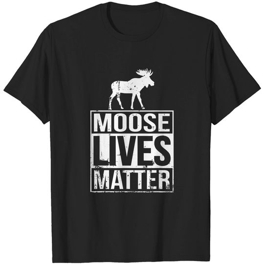 Discover Moose Lives Matter T-Shirt