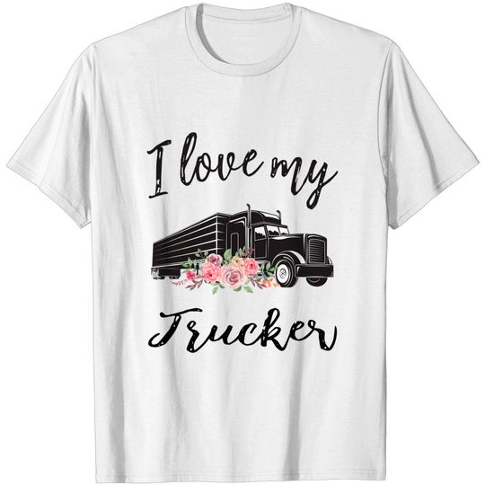 Discover I Love My Trucker T-Shirt