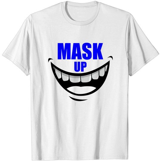 Discover Mask Up Funny - Wear A Face Mask - T-Shirt