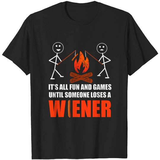 Discover It's All Fun And Games Until Someone Loses A Wiener Shirt T-Shirt