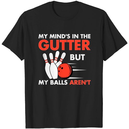 Discover Mind in the Gutter T-Shirt But My Balls Aren't
