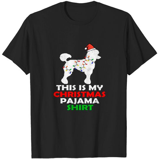 Discover this is my poodle christmas pajama - This Is My Christmas Pajama - T-Shirt