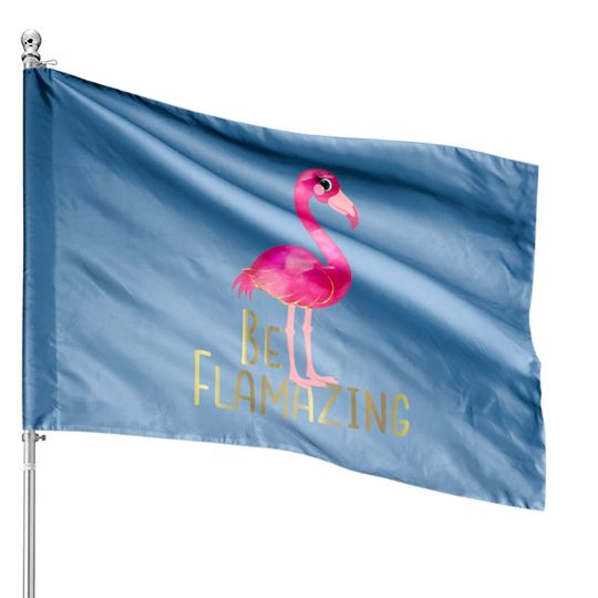 Discover Cute Be Flamazing Pink Flamingo House Flags