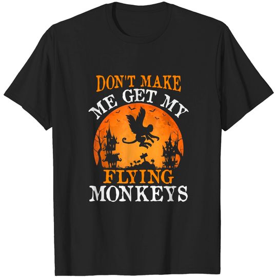 Discover Halloween Monkey Don't Make Me Get My Flying Monkeys T-Shirt