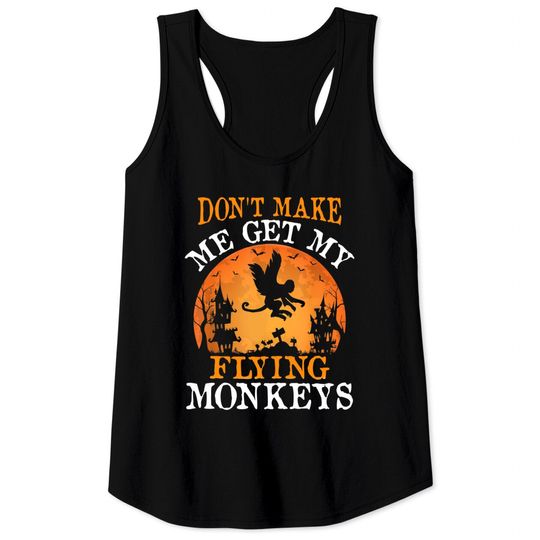 Discover Halloween Monkey Don't Make Me Get My Flying Monkeys Tank Tops