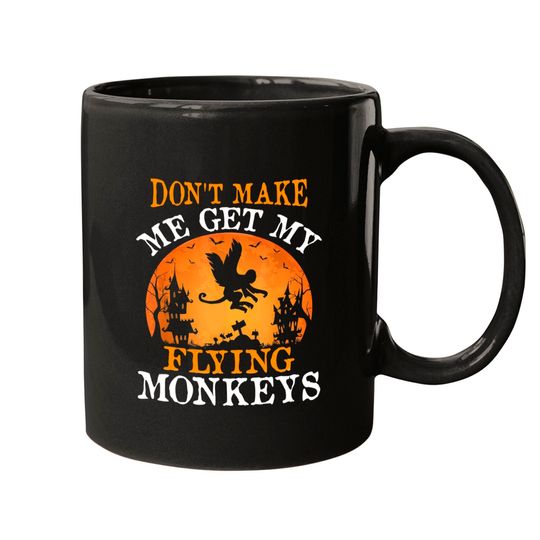 Discover Halloween Monkey Don't Make Me Get My Flying Monkeys Mugs