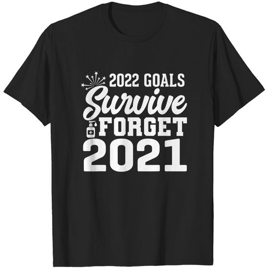 Discover New Years Eve 2022 Goals Survive And Forget 2021 T-Shirt