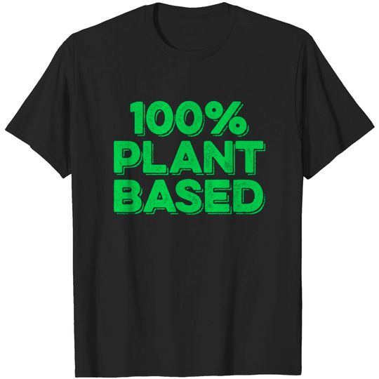 Discover 100% Plant Based - Vegan Vibes - T-Shirt