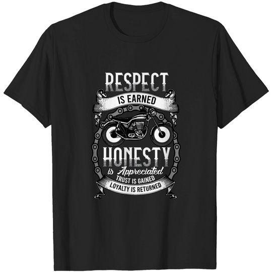 Discover Respect Is Earned Loyalty Is Returned Honor Motorcycle Biker T-Shirt