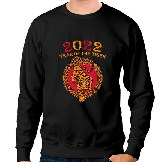 Discover Happy Great Chinese New Year 2022 Year Of The Tiger Sweatshirt
