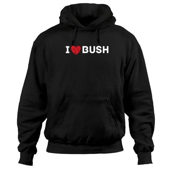 Discover I Heart Bush Awesome I Love Bush Pullover Hoodie