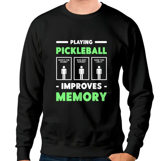 Discover Playing Pickleball Improves Memory Dink Player Sweatshirts