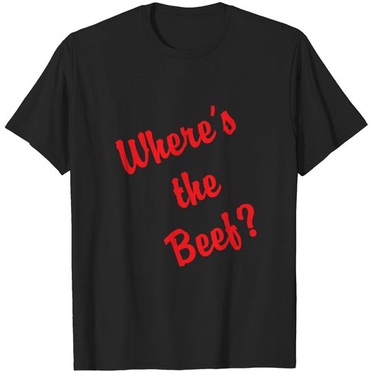 Discover Where's the Beef? - Wendys - T-Shirt