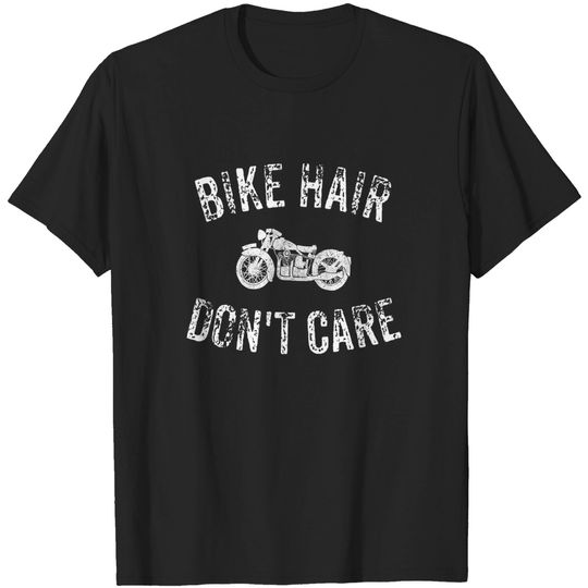 Discover Bike Hair Don't Care Motorcycle Rider Biker T Shirt