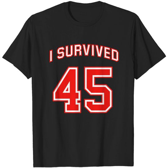 Discover I Survived 45 - I Survived 45 - T-Shirt