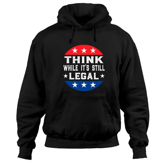 Discover Think While its Still Legal Pullover Hoodie