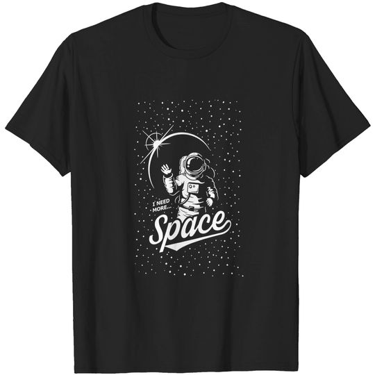 Discover Astronaut Need More Space Shirt