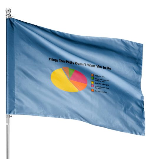 Discover Things Tom Petty doesn’t want you to do - Tom Petty - House Flags